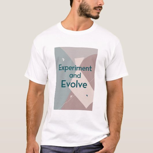 Experimentiere und entwickle dich weiter T-Shirt (Vorderseite)