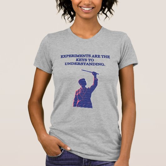 Experiments Are Keys to Understanding Science T-Shirt (Vorderseite)