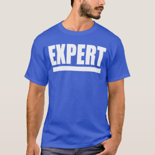 Expert (Weiße Tinte) T - Shirt