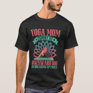 Experte für Downward Dog und Schlägereien Yoga T-Shirt