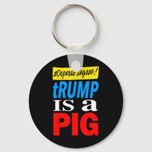 Experten stimmen überein, Trump ist ein Schwein Schlüsselanhänger