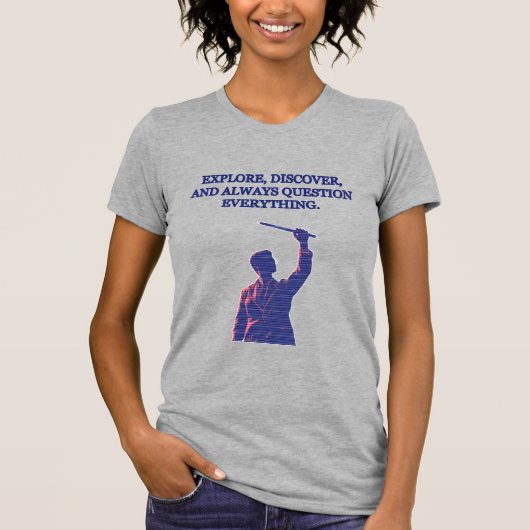 Explore Discover Question Everything Science Motto T-Shirt (Vorderseite)
