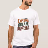 Explore dream discover T-Shirt (Vorderseite)
