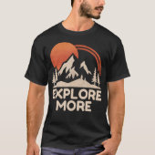 Explore More Trekking Mountains Camping Funny Expl T-Shirt (Vorderseite)