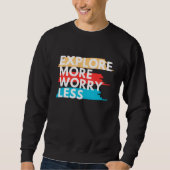 Explore More, Worry Less Sweatshirt (Vorderseite)