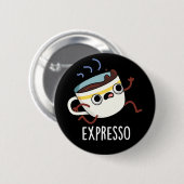 Expresso Funny Running Coffee Pun Dark BG Button (Vorne & Hinten)
