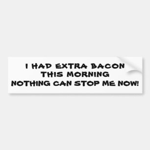 Extra Bacon / Ich bin nicht zu stoppen Autoaufkleber