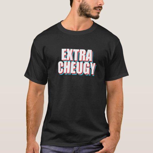Extra Cheugy Text Gen Z Slang T-Shirt (Vorderseite)