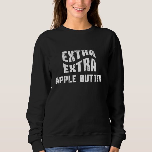 Extra Extra Apfelbutter Apple Ernte Saison Apple Sweatshirt (Vorderseite)