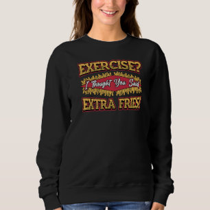Extra Fries Sweatshirt