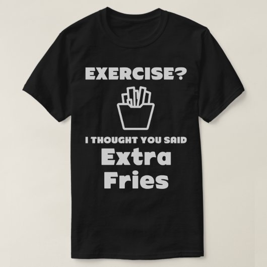 Extra Fries Unglaublich witzig Tee Shirt (Design vorne)