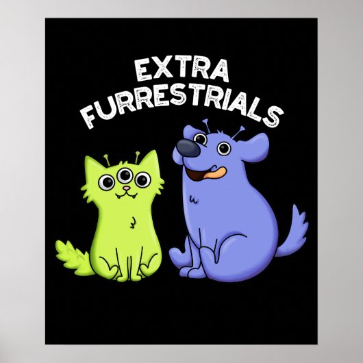 Extra Furrestrials Funny Alien Furry Pun Dark BG Poster (Vorne)