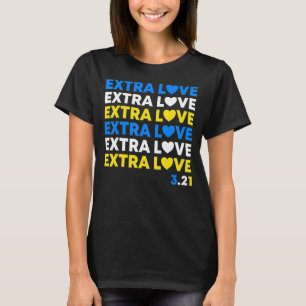 Extra Love World Down Syndrom Awareness Day March T-Shirt