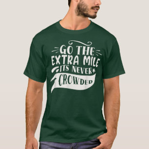 Extra Mile Niemals überfüllte Motivation Redewendu T-Shirt