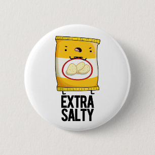 Extra Salty Funny Salty Snack Pub Button