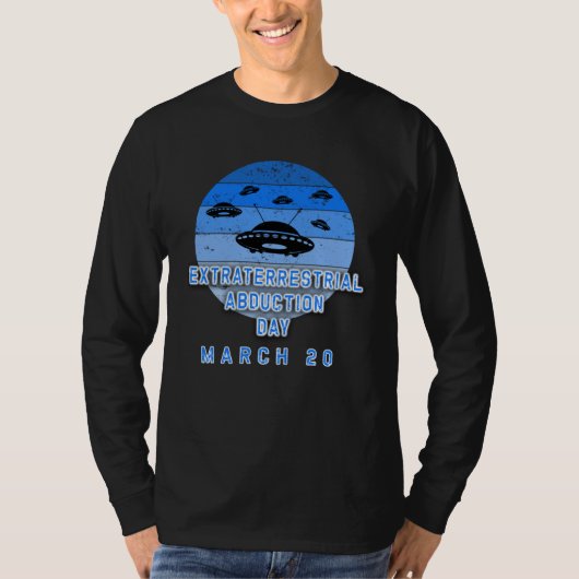 EXTRATERRESTRIAL ABDUCTION DAY MARCH 20 T-Shirt (Vorderseite)
