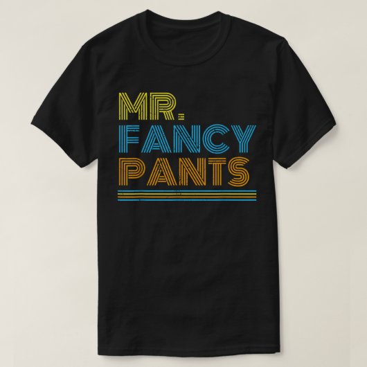Extravagant Pants Gift für einen Real Mister Fancy T-Shirt (Design vorne)