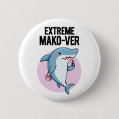 Extreme Mako-ver Funny Mako Shark Pun Button (Vorderseite)