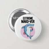 Extreme Mako-ver Funny Mako Shark Pun Button (Vorne & Hinten)