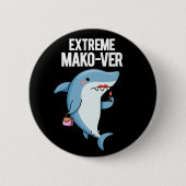 Extreme Mako-ver Funny Mako Shark Pun Dark BG Button (Vorderseite)