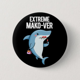 Extreme Mako-ver Funny Mako Shark Pun Dark BG Button