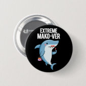 Extreme Mako-ver Funny Mako Shark Pun Dark BG Button (Vorne & Hinten)