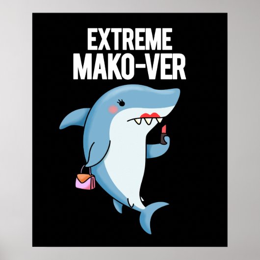 Extreme Mako-ver Funny Mako Shark Pun Dark BG Poster (Vorne)