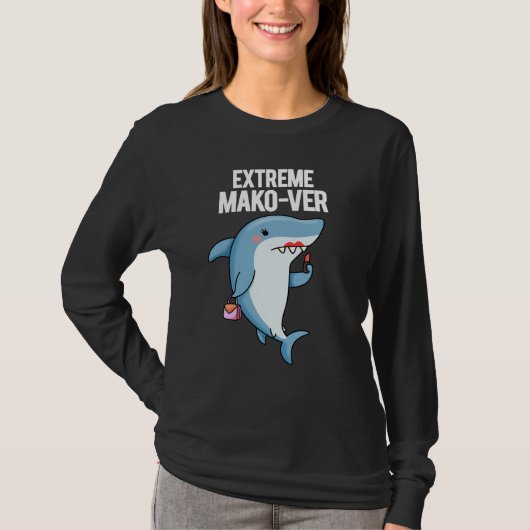 Extreme Mako-ver Funny Mako Shark Pun Dark BG T-Shirt (Vorderseite)