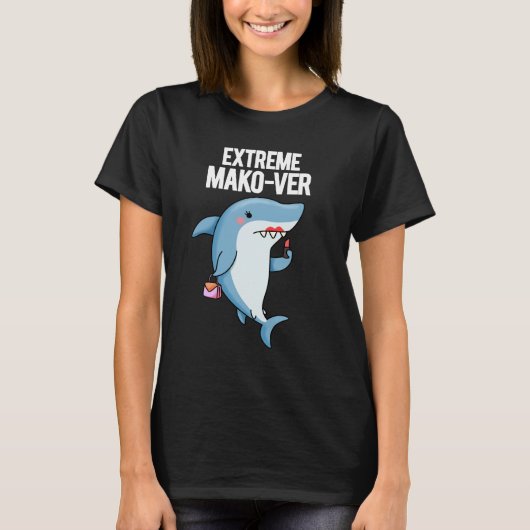 Extreme Mako-ver Funny Mako Shark Pun Dark BG T-Shirt (Vorderseite)
