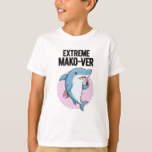 Extreme Mako-ver Funny Mako Shark Pun T-Shirt (Vorderseite)