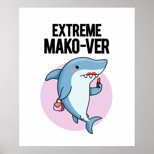 Extreme Mako-ver Niedlich Mako Shark Pun Poster (Vorne)