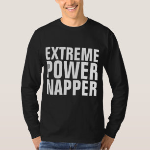EXTREME POWER NAPPER LUSTIGE GEBURTSTAGS-T-Shirts T-Shirt