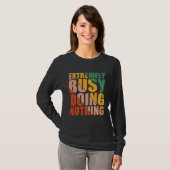 Extremely Busy Doing Nothing T-Shirt (Vorne ganz)
