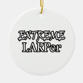Extremes Larper Keramik Ornament