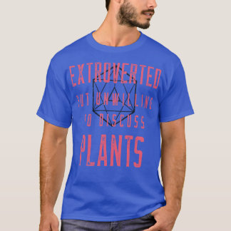 Extrovert nicht bereit, Pflanze zu besprechen T-Shirt