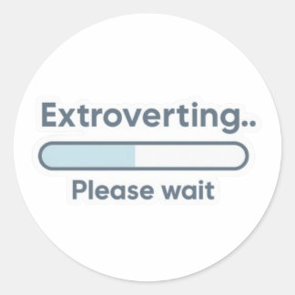 Extroverting.. Please wait funny Runder Aufkleber