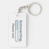 Extroverting.. Please Wait funny Schlüsselanhänger (Rückseite)