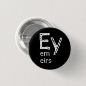 Ey, Em, Eirs Pronouns Button (Vorne & Hinten)