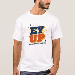 Ey Up - Yorkshire-Gruß Retro-Design T-Shirt
