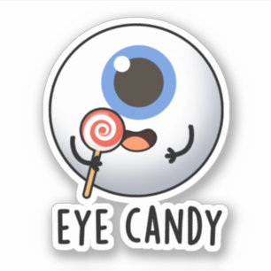Eye Candy Cute Eyeball Pun Sticker