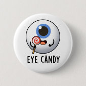 Eye Candy Funny Eyeball Pub Button (Vorderseite)