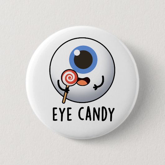 Eye Candy Funny Eyeball Pub Button (Vorderseite)