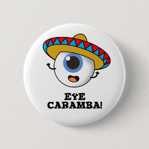 Eye Caramba Funny Mexican Pub Button