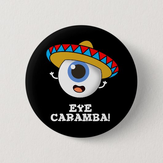 Eye Caramba Funny Mexican Pun Dark BG Button (Vorderseite)
