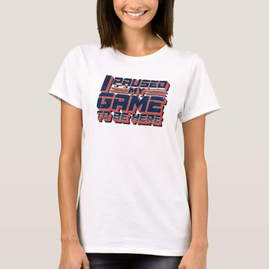 Eye-Catching PAUSIERTES SPIEL WIRD HIER SEIN Kunst T-Shirt (Vorderseite)