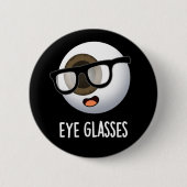 Eye Glasses Funny Eyeball Puns Dark BG Button (Vorderseite)
