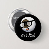Eye Glasses Funny Eyeball Puns Dark BG Button (Vorne & Hinten)