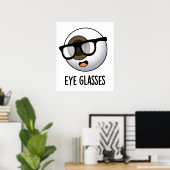 Eye Glasses Funny Eyeball Puns Poster (Heimbüro)