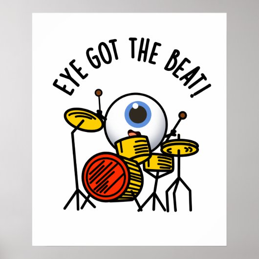 Eye Got The Beat Funny Drummer Pun Poster (Vorne)