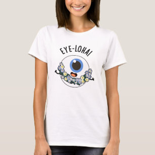 Eye-loha Funny Eye Pun T-Shirt